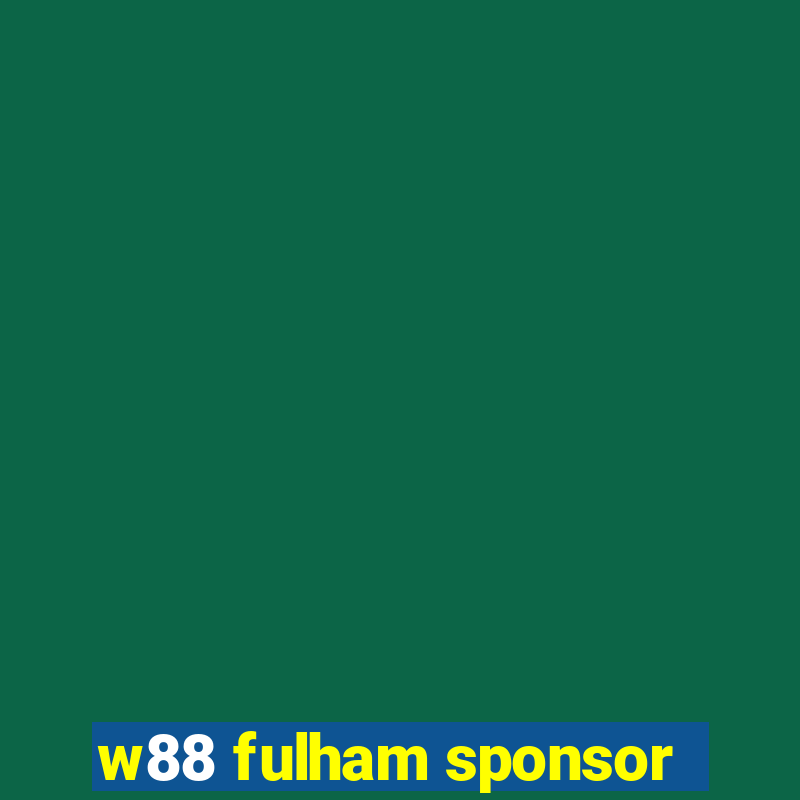 w88 fulham sponsor