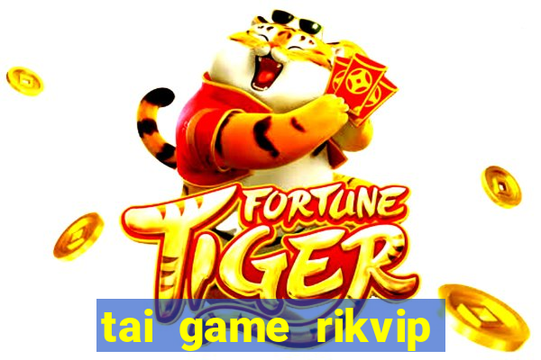 tai game rikvip doi thuong