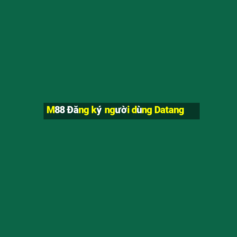 M88 Đăng ký người dùng Datang