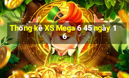 Thống kê XS Mega 6 45 ngày 16