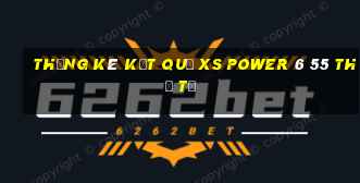 THỐNG KÊ KẾT QUẢ XS power 6 55 thứ tư