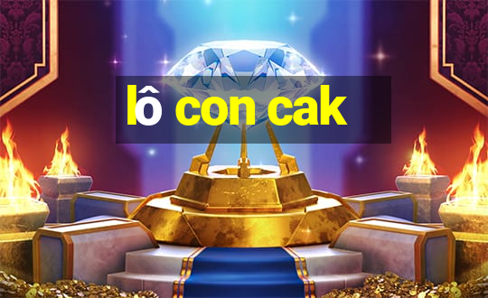 lô con cak