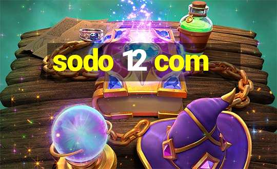 sodo 12 com