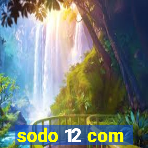 sodo 12 com