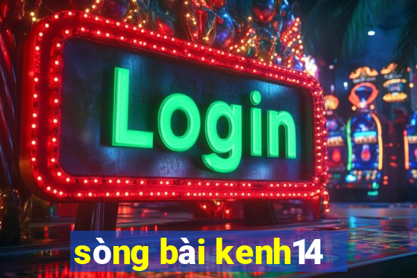 sòng bài kenh14