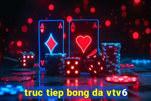 truc tiep bong da vtv6