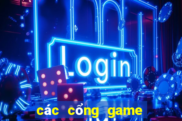 các cổng game uy tín nhất hiện nay