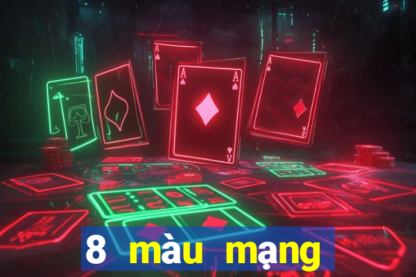 8 màu mạng người thật