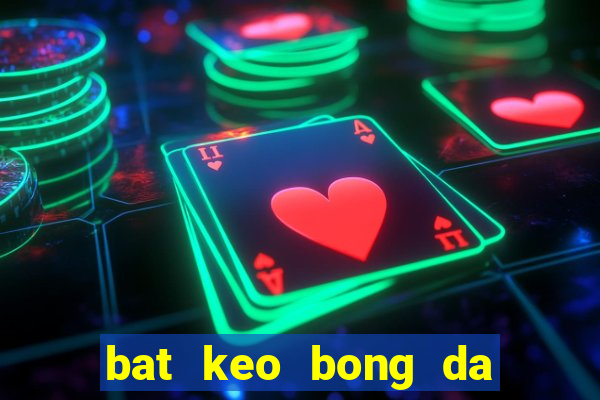 bat keo bong da tren mang