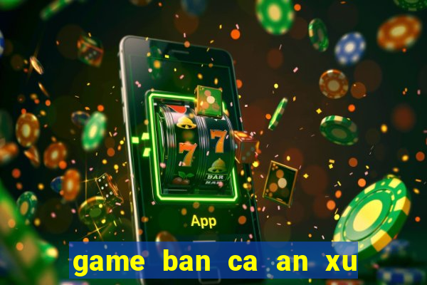 game ban ca an xu 2 nguoi