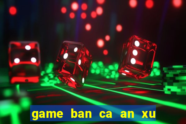 game ban ca an xu 2 nguoi