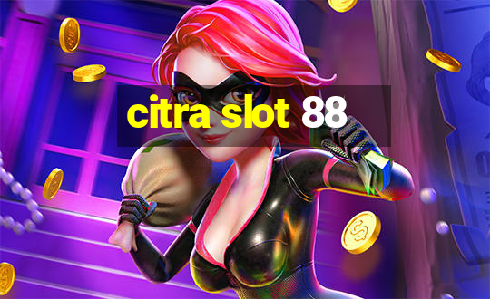 citra slot 88