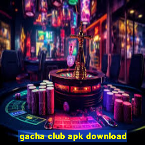 gacha club apk download