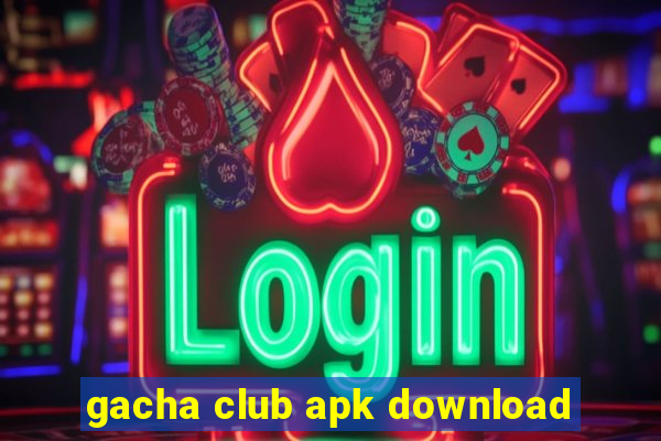 gacha club apk download