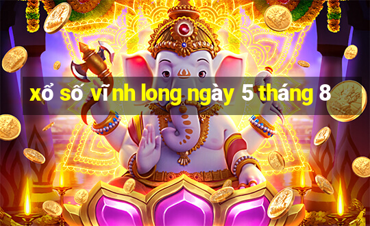 xổ số vĩnh long ngày 5 tháng 8