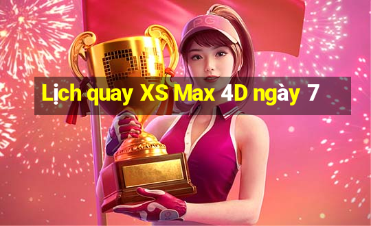 Lịch quay XS Max 4D ngày 7