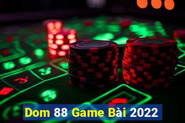 Dom 88 Game Bài 2022