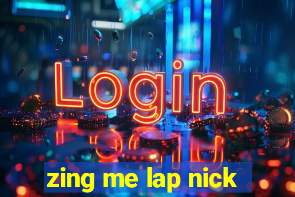 zing me lap nick