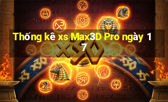 Thống kê xs Max3D Pro ngày 17