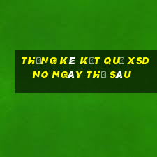 THỐNG KÊ KẾT QUẢ XSDNO ngày thứ sáu