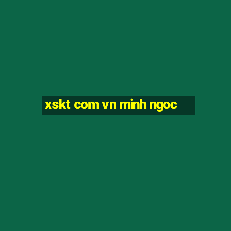 xskt com vn minh ngoc