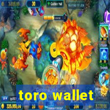 toro wallet