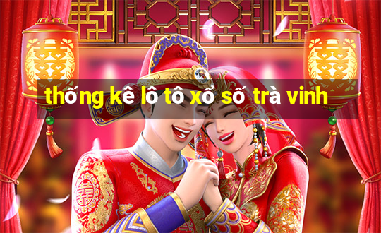 thống kê lô tô xổ số trà vinh