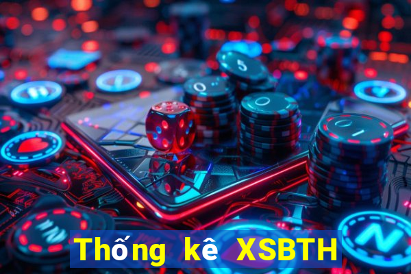 Thống kê XSBTH ngày 9