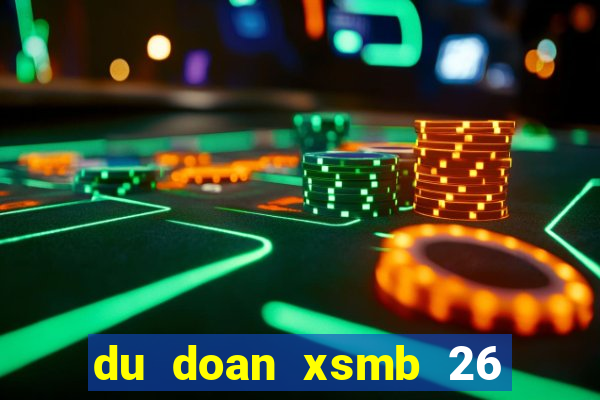 du doan xsmb 26 10 2021