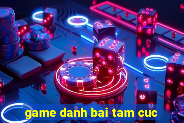 game danh bai tam cuc