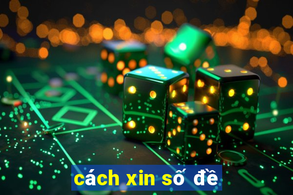 cách xin số đề