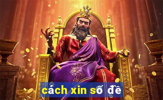 cách xin số đề