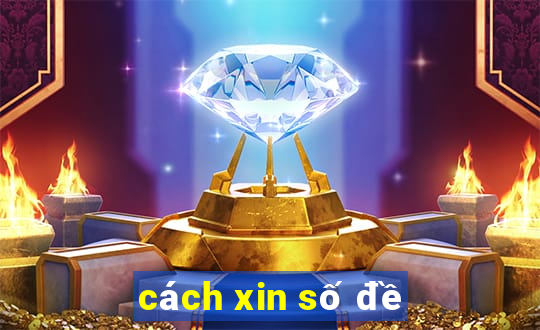 cách xin số đề