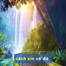 cách xin số đề