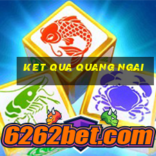 ket qua quang ngai