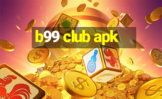 b99 club apk