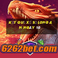 kết quả Xổ Số Long An ngày 10