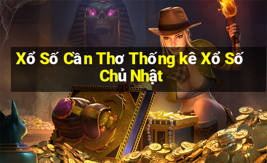 Xổ Số Cần Thơ Thống kê Xổ Số Chủ Nhật