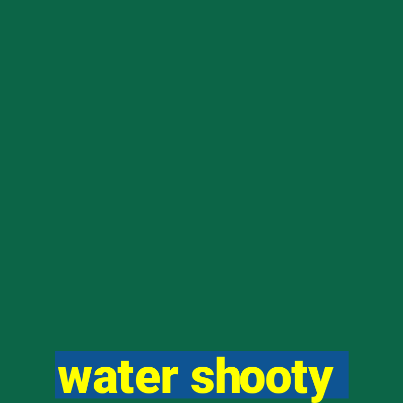 water shooty