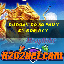 du doan xo so phu yen hom nay