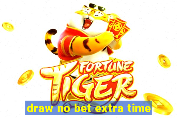 draw no bet extra time