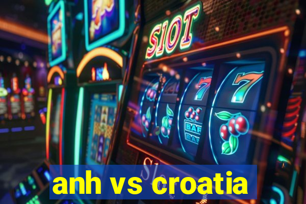 anh vs croatia