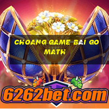 Choang Game Bài Go Math