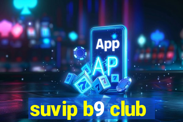 suvip b9 club