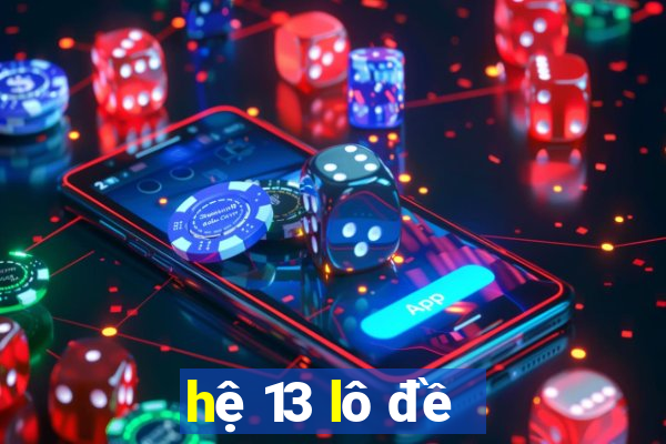 hệ 13 lô đề