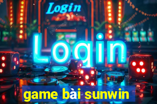 game bài sunwin