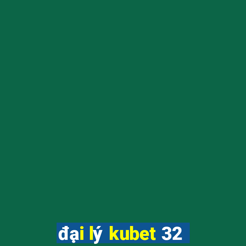 đại lý kubet 32