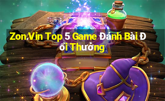 Zon.Vin Top 5 Game Đánh Bài Đổi Thưởng