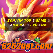 Zon.Vin Top 5 Game Đánh Bài Đổi Thưởng