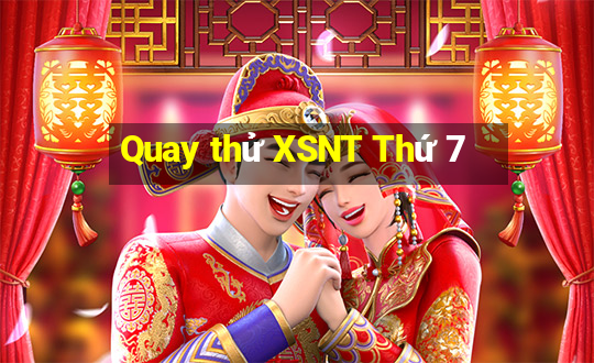 Quay thử XSNT Thứ 7